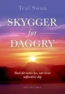 «Skygger før daggry» by Teal Swan