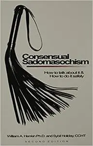Consensual Sadomasochism: How To Talk About It And How To Do It Safely