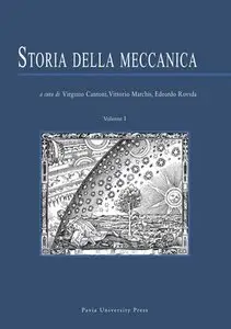 Virginio Cantoni, Vittorio Marchis, Edoardo Rovida (a cura di) - Storia della meccanica