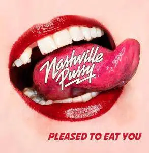 Nashville Pussy - Pleased to Eat You (2018)