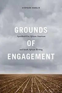 Grounds of Engagement: Apartheid-Era African-American and South African Writing