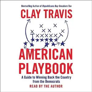 American Playbook: A Guide to Winning Back the Country from the Democrats [Audiobook]