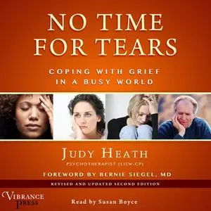 «No Time for Tears - Coping with Grief in a Busy World» by Judy Heath