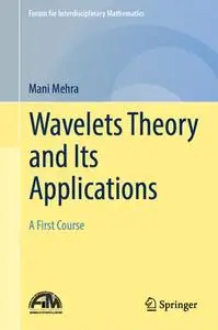 Wavelets Theory and Its Applications: A First Course (Repost)