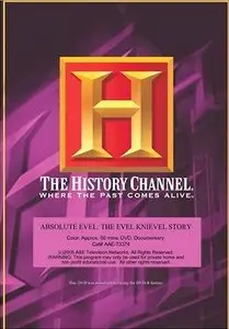 History Channel - Absolute Evel: The Evel Knievel Story (2005)