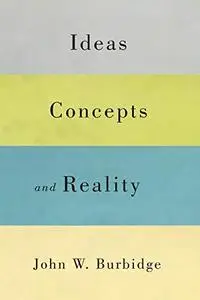 Ideas, Concepts, and Reality