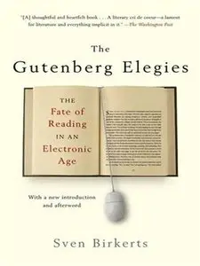 The Gutenberg Elegies: The Fate of Reading in an Electronic Age (repost)