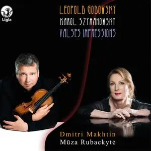 Dmitri Makhtin & Muza Rubackyte - Leopold Godowsky - Karol Szymanowski: Valses Impressions (2022)