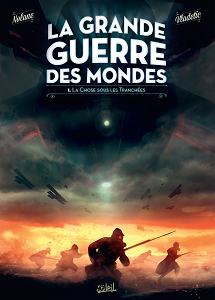 La Grande Guerre des Mondes - Tome 1 - La Chose Sous Les Tranchées