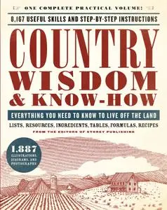 Country Wisdom & Know-How: Everything You Need to Know to Live Off the Land