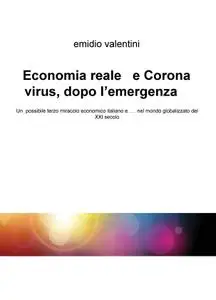 Economia reale e Corona virus, dopo l’emergenza