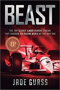 Beast: The Top Secret Ilmor-Penske Engine That Shocked the Racing World at the Indy 500