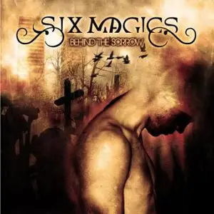 Six Magics - Behind the Sorrow (2010)