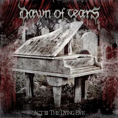 Dawn Of Tears - Act III: The Dying Eve (2013)