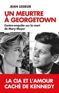 Jean Lesieur, "Un meurtre à Georgetown: La CIA et l'amour caché de Kennedy"
