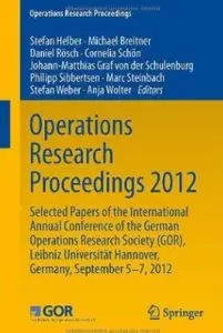 Operations Research Proceedings 2012