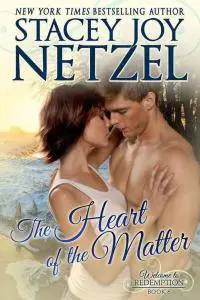 The Heart of the Matter (Welcome To Redemption Book 6) by Stacey Joy Netzel