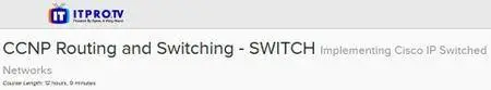 ITPRO.TV - CCNP Routing and Switching - SWITCH: Implementing Cisco IP Switched