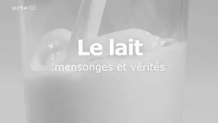 (Arte) Le lait mensonges et vérités (2017)