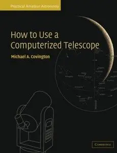 How to Use a Computerized Telescope Practical Amateur Astronomy Volume 1 (Practical Amateur Astro...