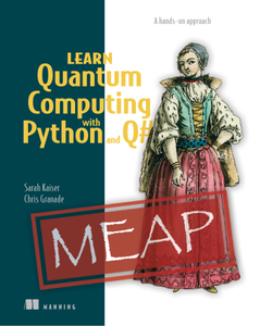 Learn Quantum Computing with Python and Q#   A hands-on approach [MEAP]