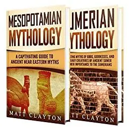 Mesopotamian Myths: A Captivating Guide to Myths from Mesopotamia and Sumerian Mythology