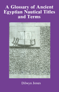 A Glossary of Ancient Egyptian Nautical Titles and Terms