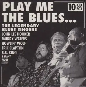 VA - Play Me The Blues... The Legendary Blues Singers (10CD Box Set) (1993)