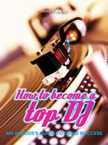 How to become a top DJ: an insider's guide to DJing success