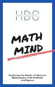 How Does One - Math Mind: Exploring the Depths of Abstract Mathematics with Artificial Intelligence
