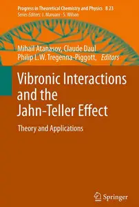 "Vibronic Interactions and the Jahn-Teller Effect: Theory and Applications" ed. by Mihail Atanasov, et al. (Repost)