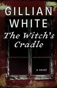 «The Witch's Cradle» by Gillian White