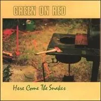 Green On Red - Here Come The Snakes  1989