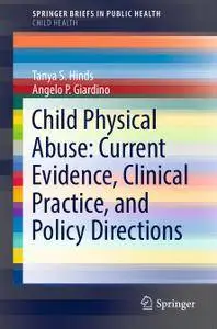 Child Physical Abuse: Current Evidence, Clinical Practice, and Policy Directions