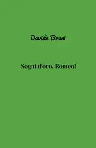 Sogni d’oro, Romeo!