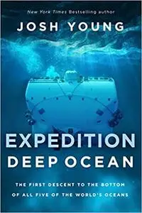 Expedition Deep Ocean: The First Descent to the Bottom of All Five Oceans