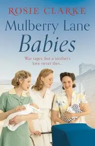 «Mulberry Lane Babies» by Rosie Clarke
