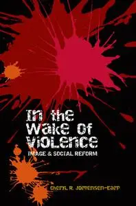 «In the Wake of Violence» by Cheryl R. Jorgensen-Earp