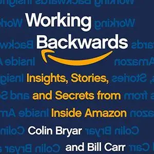 Working Backwards: Insights, Stories, and Secrets from Inside Amazon [Audiobook]