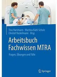 Arbeitsbuch Fachwissen MTRA: Fragen, Übungen und Fälle [Repost]