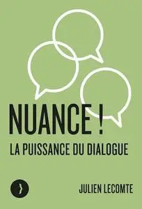 Julien Lecomte, "Nuance !: La puissance du dialogue"