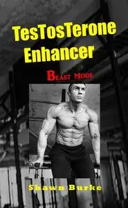 «Testosterone Enhancer Beast Mode» by Shawn Burke