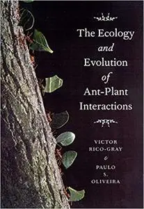 The Ecology and Evolution of Ant-Plant Interactions