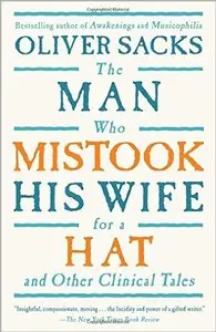 The Man Who Mistook His Wife For A Hat: And Other Clinical Tales