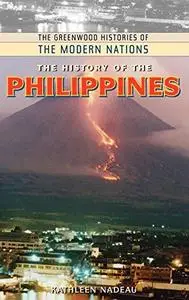 The History of the Philippines (The Greenwood Histories of the Modern Nations)