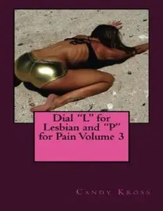 «Dial “L” for Lesbian and “P” for Pain Volume 3» by Candy Kross