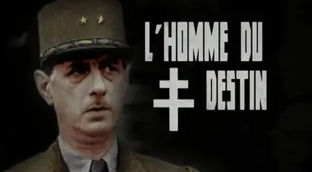 (Fr3) De Gaulle 1940-1944, l'homme du destin (2015)