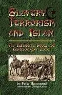 Slavery, Terrorism and Islam: The Historical Roots and Contemporary Threat