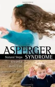 Asperger Syndrome: Natural Steps Toward a Better Life for You or Your Child