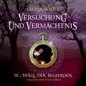 «Versuchung und Vermächtnis - Teil 3: Duell der Begierden» by Cecilia Ventes